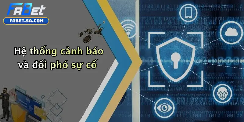 Chính sách bảo mật Hệ thống cảnh báo và đối phó sự cố